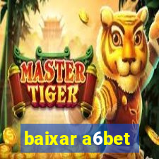 baixar a6bet